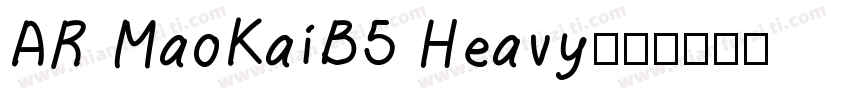 AR MaoKaiB5 Heavy字体转换